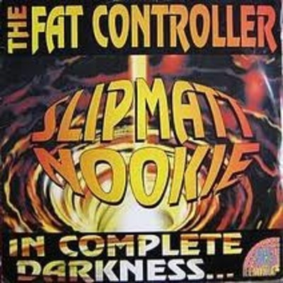 Fat Controller - In Complete Darkness Slipmatt & Nookie 95 Remixes MP3