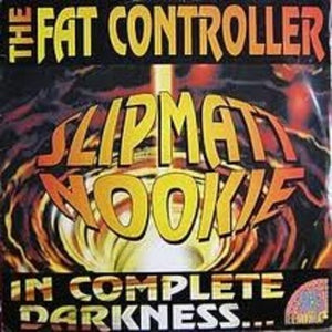 Fat Controller - In Complete Darkness Slipmatt &amp; Nookie 95 Remixes MP3