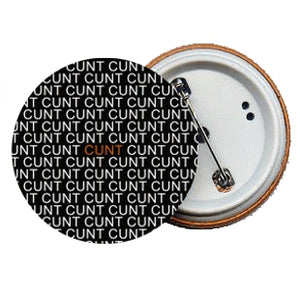 "Cunt Cunt Cunt" Badge