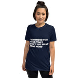 Good Times Short-Sleeve Unisex T-Shirt