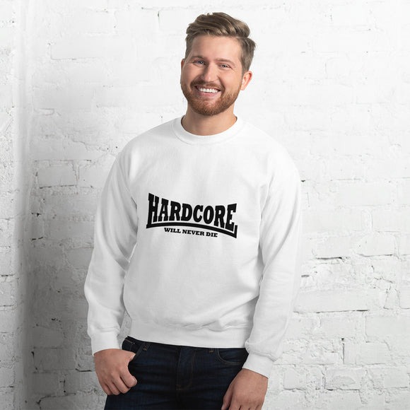HARDCORE Will Never Die Unisex Sweatshirt (Black logo)